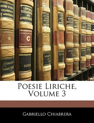 Kniha Poesie Liriche, Volume 3 Gabriello Chiabrera