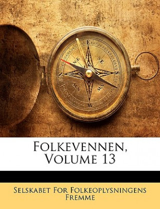 Kniha Folkevennen, Volume 13 Selskabet for Folkeoplysningens Fremme
