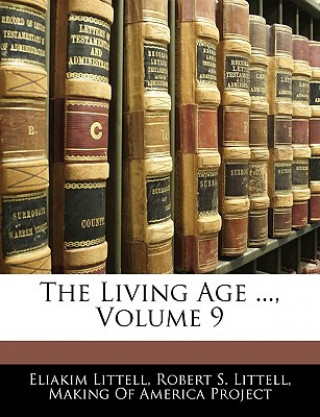 Libro The Living Age ..., Volume 9 Of America Pr Making of America Project