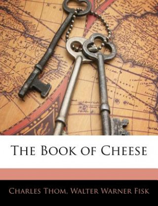 Kniha The Book of Cheese Charles Thom