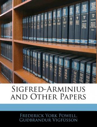 Kniha Sigfred-Arminius and Other Papers Frederick York Powell