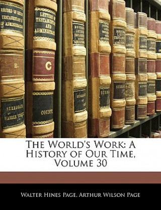 Kniha The World's Work: A History of Our Time, Volume 30 Walter Hines Page