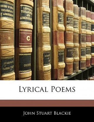 Kniha Lyrical Poems John Stuart Blackie