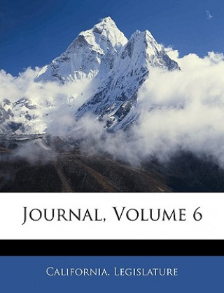 Книга Journal, Volume 6 Legislature California Legislature