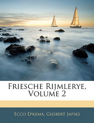 Könyv Friesche Rijmlerye, Volume 2 Ecco Epkema
