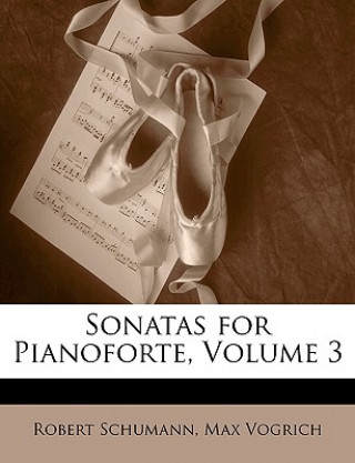 Kniha Sonatas for Pianoforte, Volume 3 Robert Schumann