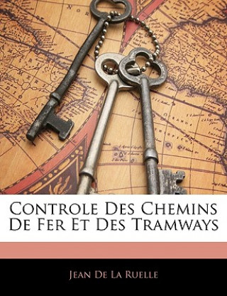 Buch Controle Des Chemins de Fer Et Des Tramways Jean De La Ruelle
