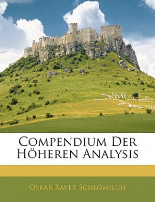 Libro Compendium Der Hoheren Analysis Oskar Xaver Schlmilch
