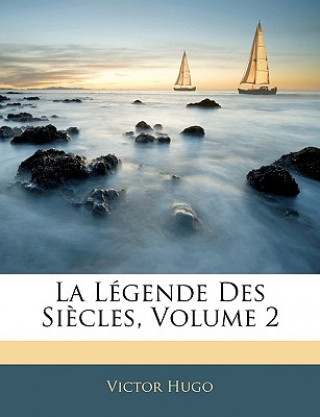 Könyv La Légende Des Si?cles, Volume 2 Victor Hugo
