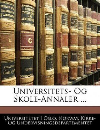 Carte Universitets- Og Skole-Annaler ... Universitetet I. Oslo
