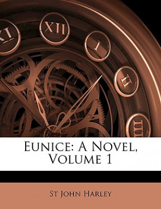 Kniha Eunice: A Novel, Volume 1 St John Harley