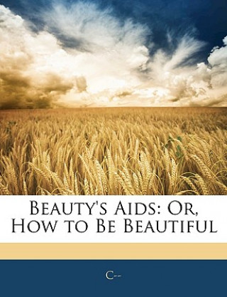 Livre Beauty's AIDS: Or, How to Be Beautiful C--