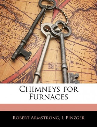 Kniha Chimneys for Furnaces Robert Armstrong
