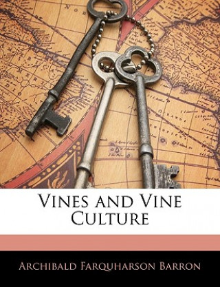 Kniha Vines and Vine Culture Archibald Farquharson Barron