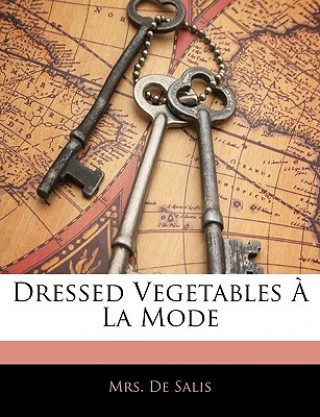 Kniha Dressed Vegetables a la Mode De Salis