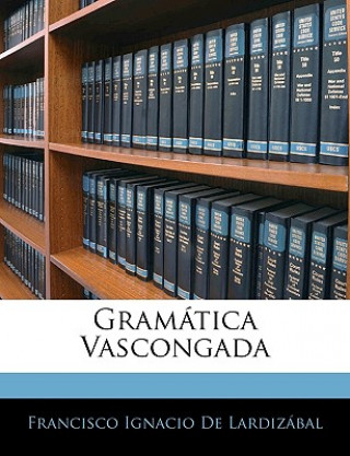 Kniha Gramatica Vascongada Francisco Ignacio De Lardizbal