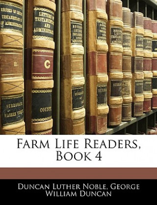 Kniha Farm Life Readers, Book 4 Duncan Luther Noble