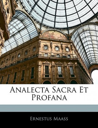 Kniha Analecta Sacra Et Profana Ernestus Maass