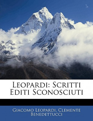 Könyv Leopardi: Scritti Editi Sconosciuti Giacomo Leopardi