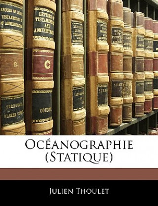 Könyv Oceanographie (Statique) Julien Thoulet