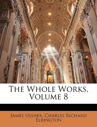 Book The Whole Works, Volume 8 James Ussher