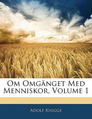 Könyv Om Omganget Med Menniskor, Volume 1 Adolf Knigge