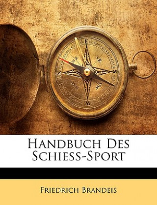Kniha Handbuch Des Schiess-Sport Friedrich Brandeis