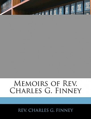 Kniha Memoirs of Rev. Charles G. Finney Charles G. Finney