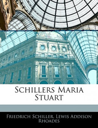 Kniha Schillers Maria Stuart Friedrich Schiller