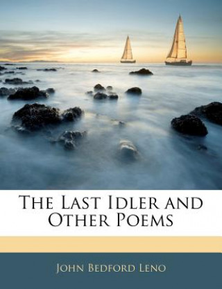 Kniha The Last Idler and Other Poems John Bedford Leno