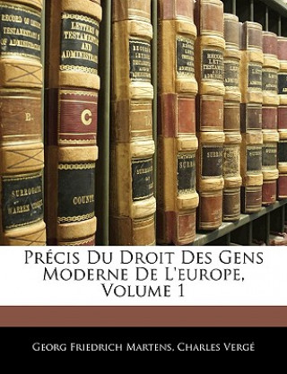 Book Précis Du Droit Des Gens Moderne de l'Europe, Volume 1 Georg Friedrich Martens