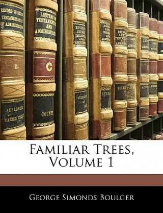 Buch Familiar Trees, Volume 1 George Simonds Boulger