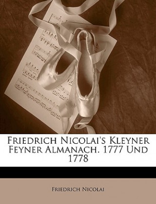 Kniha Friedrich Nicolai's Kleyner Feyner Almanach. 1777 Und 1778 Friedrich Nicolai