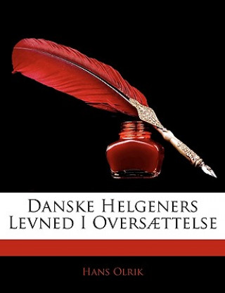 Carte Danske Helgeners Levned I Oversaettelse Hans Olrik