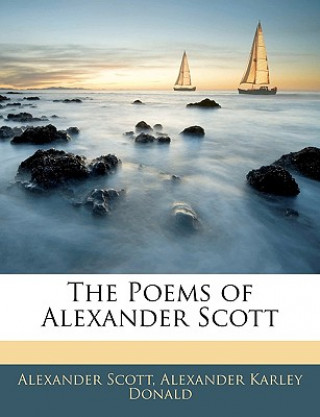 Kniha The Poems of Alexander Scott Alexander Scott