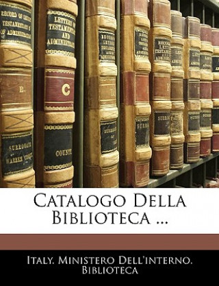 Carte Catalogo Della Biblioteca ... Italy Ministero Dell'interno Bibliotec