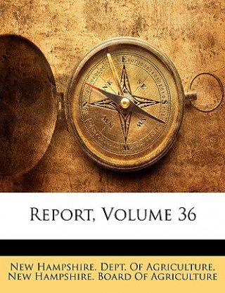 Kniha Report, Volume 36 New Hampshire Dept of Agriculture