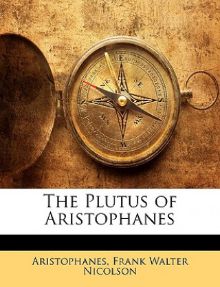 Kniha The Plutus of Aristophanes Aristophanes