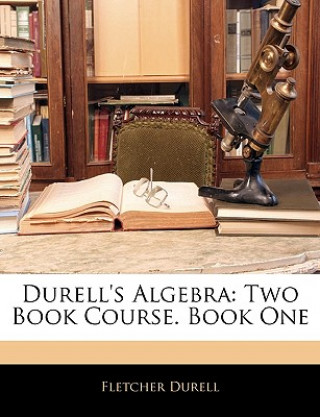 Knjiga Durell's Algebra: Two Book Course. Book One Fletcher Durell