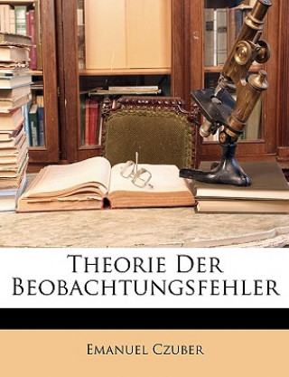 Könyv Theorie Der Beobachtungsfehler Emanuel Czuber