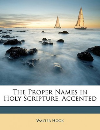 Książka The Proper Names in Holy Scripture, Accented Walter Hook