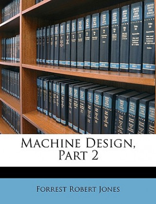 Book Machine Design, Part 2 Forrest Robert Jones