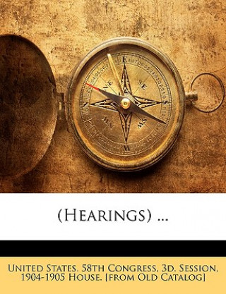 Buch (Hearings) ... 3d Sessio United States 58th Congress