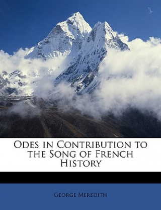 Kniha Odes in Contribution to the Song of French History George Meredith
