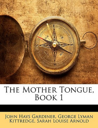 Kniha The Mother Tongue, Book 1 John Hays Gardiner