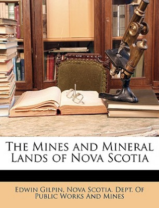 Carte The Mines and Mineral Lands of Nova Scotia Edwin Gilpin