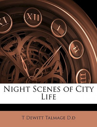 Kniha Night Scenes of City Life T. DeWitt Talmage D. D.