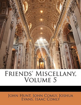 Könyv Friends' Miscellany, Volume 5 John Hunt