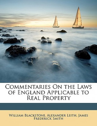 Könyv Commentaries on the Laws of England Applicable to Real Property Blackstone  William  1723-1780
