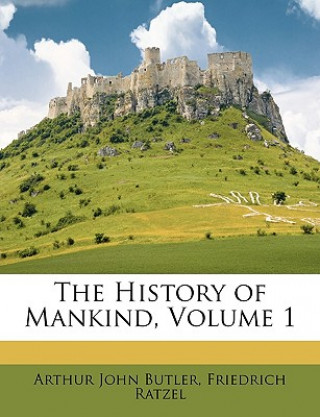 Carte The History of Mankind, Volume 1 Arthur John Butler